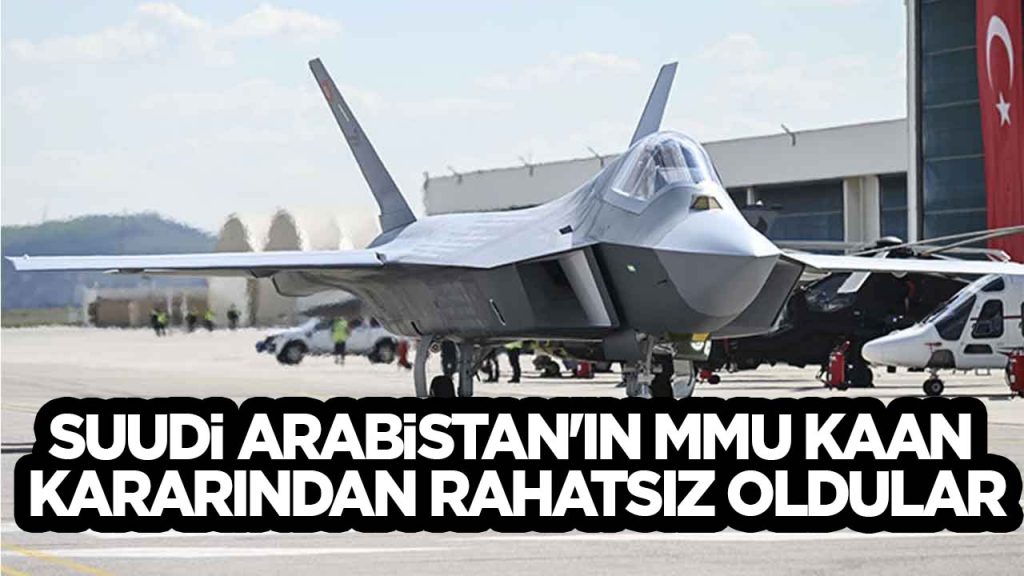 Suudi Arabistan’ın MMU Kaan kararından rahatsız oldular! F-35 itirafı olay